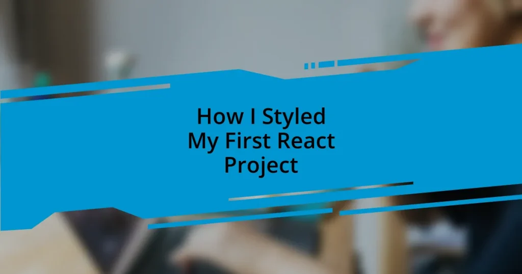 How I Styled My First React Project