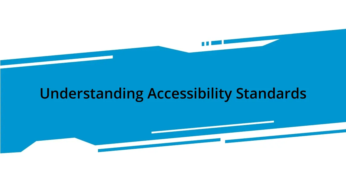 Understanding Accessibility Standards