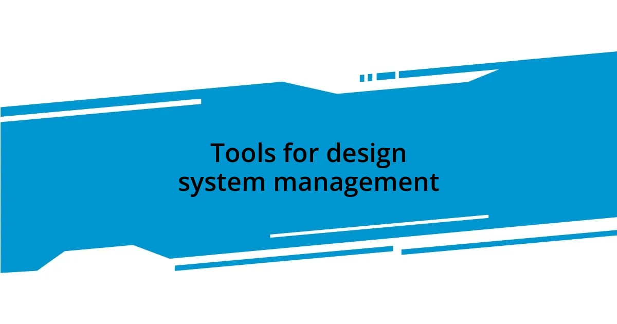 Tools for design system management