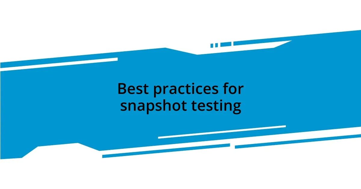 Best practices for snapshot testing