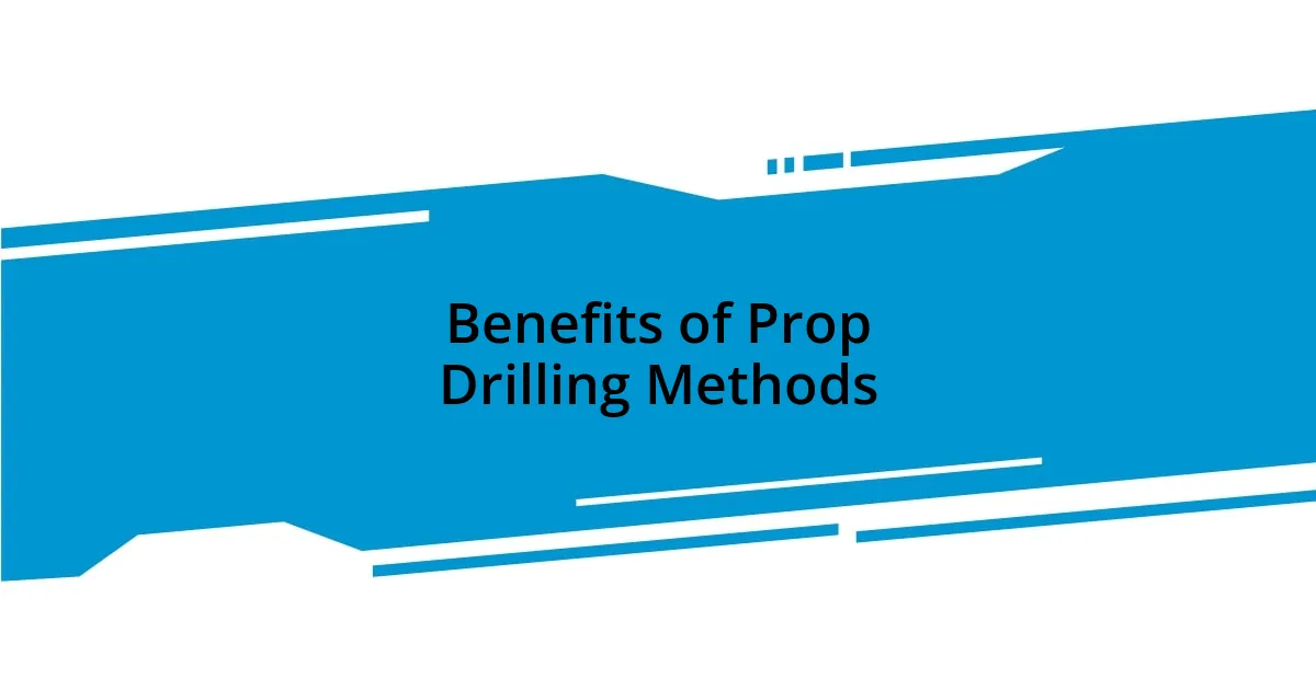 Benefits of Prop Drilling Methods